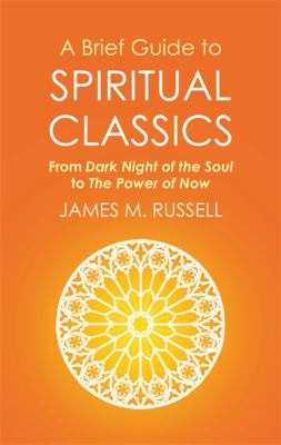 A Brief Guide to Spiritual Classics : From Dark Night of the Soul to the Power of Now