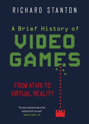A Brief History of Video Games : From Atari to Virtual Reality