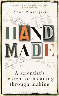 Handmade : A Scientist's Search for Meaning Through Making