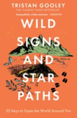 Wild Signs and Star Paths : 52 Keys to Open the World Around You