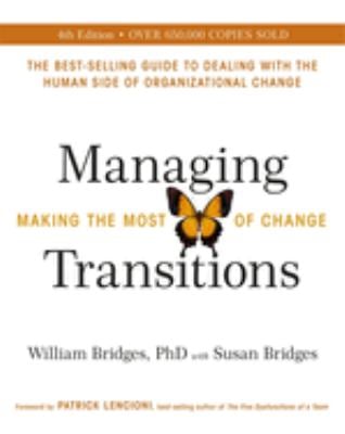Managing Transitions : Making the Most of Change