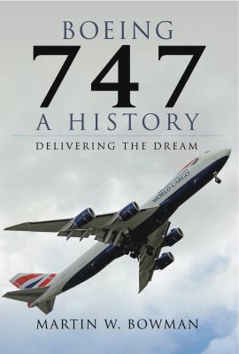 Boeing 747: a History : Delivering the Dream