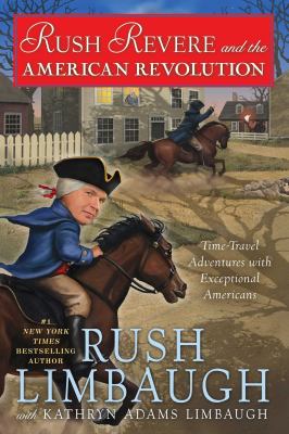Rush Revere and the American Revolution : Time-Travel Adventures with Exceptional Americans