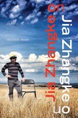 Jia Zhangke on Jia Zhangke book by Michael Berry 9781478015499
