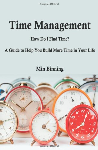 Time Management : How Do I Find Time? a Guide to Help You Build More ...