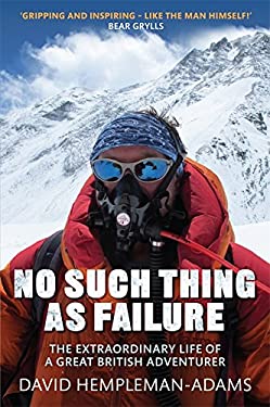 No Such Thing As Failure : An Adventurer's Life