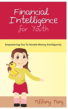 Financial Intelligence for Youth : Empowering You to Handle Money Intelligently