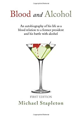 Blood and Alcohol : An Autobiography of His Life As a Blood Relation to ...