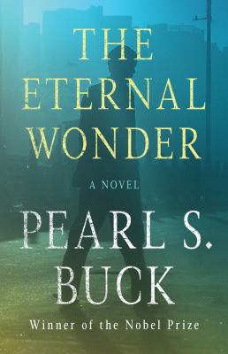 The Eternal Wonder: A Novel (Deckle Edge)
by Pearl S. Buck