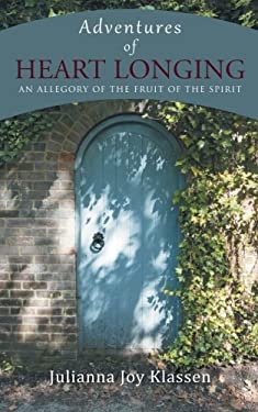 Adventures of Heart Longing : An Allegory of the Fruit of the Spirit