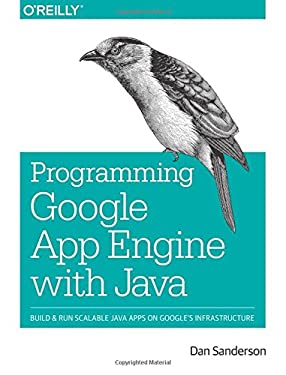 Programming Google App Engine with Java : Build and Run Scalable Java ...
