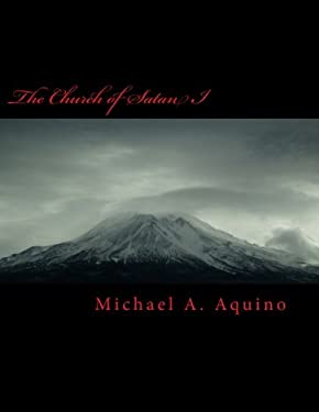 The Church of Satan I : Volume I - Text and Plates book by Michael