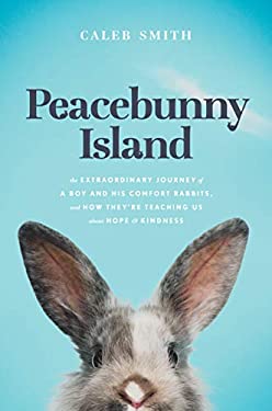 Picture Book Seven Rescue Rabbit Peacebunny Island : The Remarkable Journey of Rescue Rabbits, the Boy ...
