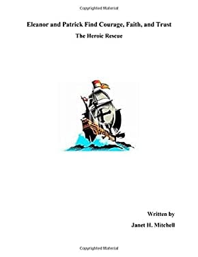 Eleanor and Patrick Find Courage, Faith, and Trust : The Heroic Rescue