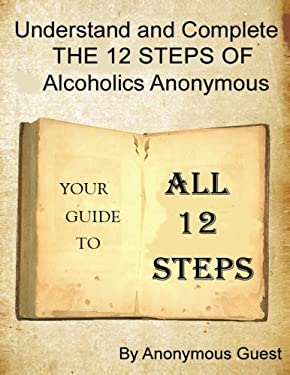 A 12 Step Guide - for the Big Book of AA : Understand and Complete the ...