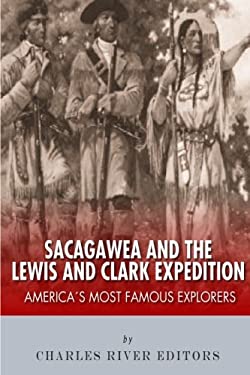 Sacagawea and the Lewis and Clark Expedition: America's Most Famous ...