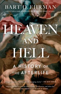 Heaven and Hell : A History of the Afterlife