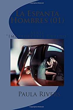 La Espanta Hombres (01) : Serie Impredecible Cupido