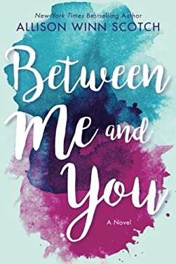 Between Me and You : A Novel