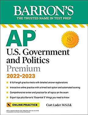 AP U. S. Government and Politics Premium, 2022-2023: Comprehensive Review with 6 Practice Tests + an Online Timed Test Option