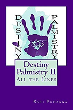 Destiny Palmistry 2 : All the Lines book by Sari Puhakka: 9781507741870