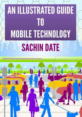 An Illustrated Guide to Mobile Technology book by Sachin Date ...