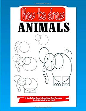 How to Draw Animals : A Step by Step Guide to Draw Dogs, Cats ...