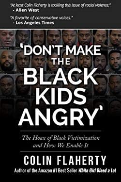 'Don't Make the Black Kids Angry' : The Hoax of Black Victimization and Those Who Enable It