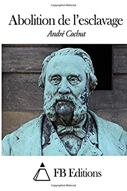 Abolition De L Esclavage By Andre Cochut Reviews Description And More Betterworldbooks Com