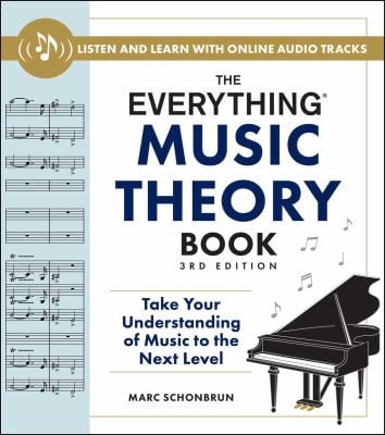 The Everything Music Theory Book, 3rd Edition : Take Your Understanding of Music to the Next Level