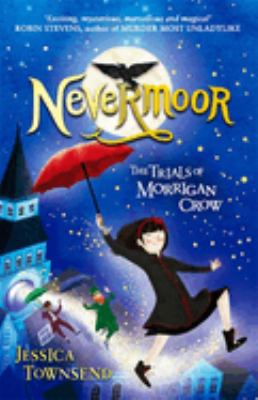 Nevermoor : The Trials of Morrigan Crow