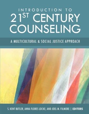 Introduction to 21st Century Counseling : A Multicultural & Social Justice Approach