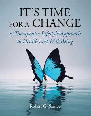 It's Time for a Change : A Therapeutic Lifestyle Approach to Health and Well-Being