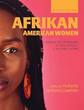 Afrikan American Women : Living at the Crossroads of Race, Gender, Class, and Culture