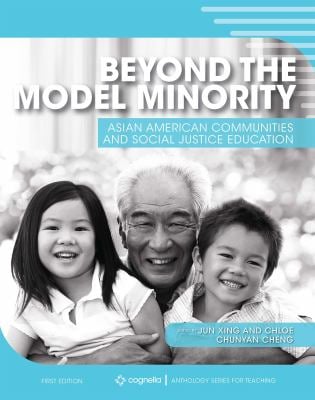 Beyond the Model Minority : Asian American Communities and Social Justice Education