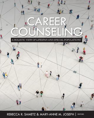 Career Counseling : A Holistic View of Lifespan and Special Populations