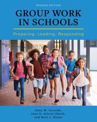 Group Work in Schools : Preparing, Leading, Responding