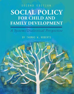 Social Policy for Child and Family Development : A Systems-Dialectical Perspective
