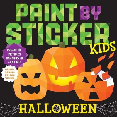 Paint by Sticker Kids: Halloween : Create 10 Pictures One Sticker at a Time! Includes Glow-In-the-Dark Stickers
