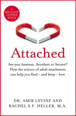 Attached : Are You Anxious, Avoidant or Secure? How the Science of Adult Attachment Can Help You Find - and Keep - Love