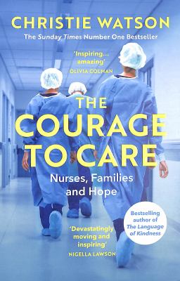 The Courage to Care : Nurses, Families and Hope