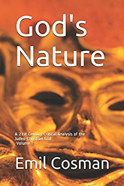 God's Nature : A 21st Century Critical Analysis of the Judeo-Christian God