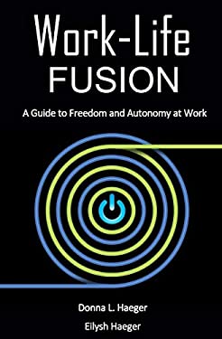 Work-Life Fusion : A Guide to Freedom and Autonomy at Work book by ...
