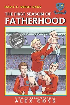 Dad Fc - Debut Dads - The First Season of Fatherhood : A Parenting Book for Dads