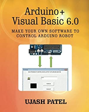 Arduino + Visual Basic 6. 0 : Make Your Own Software to Control Arduino ...