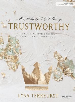 Trustworthy - Bible Study Book : Overcoming Our Greatest Struggles to Trust God