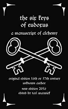 The Six Keys of Eudoxus : A Manuscript of Alchemy book by Unknown ...