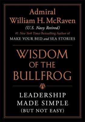 The Wisdom of the Bullfrog : Leadership Made Simple (but Not Easy)