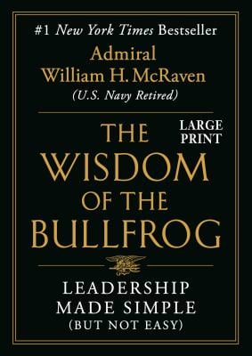 The Wisdom of the Bullfrog : Leadership Made Simple (but Not Easy)