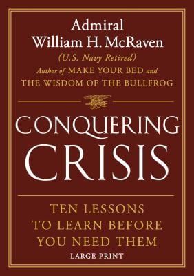 Conquering Crisis : Ten Lessons to Learn Before You Need Them